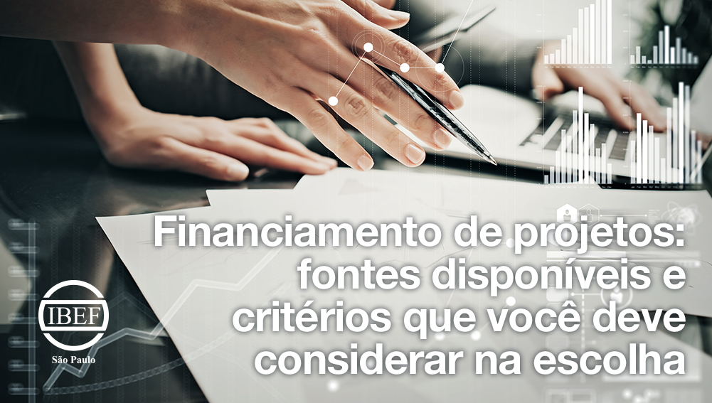 Financiamento de projetos fontes disponíveis e critérios que você deve