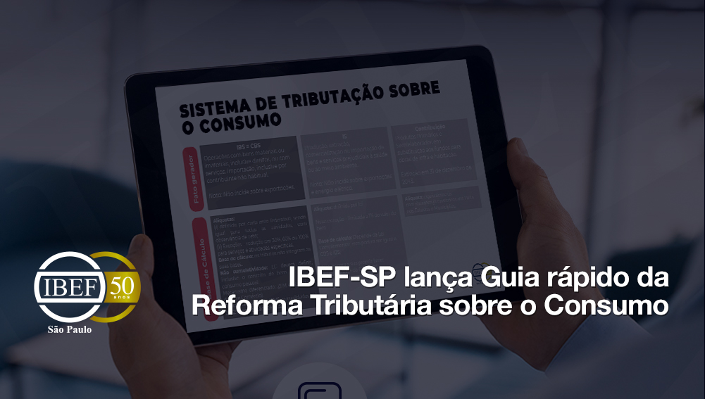 IBEF-SP lança Guia rápido da Reforma Tributária sobre o Consumo